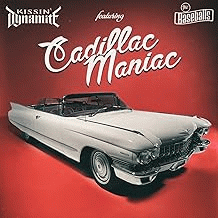Kissin' Dynamite : Cadillac Maniac